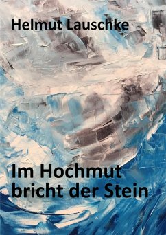 Im Hochmut bricht der Stein (eBook, ePUB) - Lauschke, Helmut