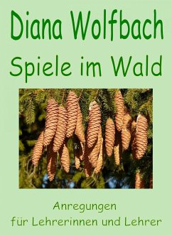 Spiele im Wald (eBook, ePUB) - Wolfbach, Diana