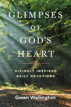 Glimpses of God's Heart (eBook, ePUB) - Wellington, Gwen
