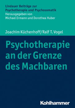 Psychotherapie an der Grenze des Machbaren (eBook, ePUB) - Küchenhoff, Joachim; Vogel, Ralf T.