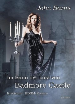 Im Bann der Lust von Badmore Castle - Erotischer BDSM-Roman (eBook, ePUB) - Barns, John