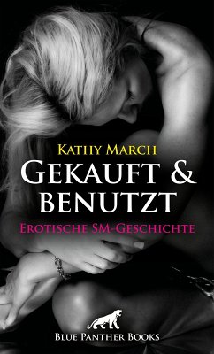 Gekauft & benutzt! Erotische SM-Geschichte (eBook, PDF) - March, Kathy
