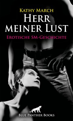 Herr meiner Lust   Erotische SM-Geschichte (eBook, PDF) - March, Kathy