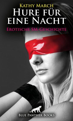 Hure für eine Nacht! Erotische SM-Geschichte (eBook, ePUB) - March, Kathy