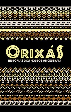 Orixás (eBook, ePUB) - Mesquita, Rodrigo; Santos, Ana Lucia; Diniz, Cláudio; Barani, Mari; Guedes, Bruny; Rosário, Nay; Moreira, Aline Cristina; Deviller, Denise; Torres, Alexandre; da Silva, Athos Guizzardi Mata; Coloneze, Yuri; Alves, Douglas; Carpeso, Hanna; de Cervantes, Cavaleiro; Santos, Natália Krentz dos; Silva, Alec; Souza, Margaret; Alves, Caliel; Veit, Darlan; Lima, João Paulo Celestino; Silva, Jacqueline F.; Vicente, Juliane; Sabina, Ana; da Silva, Fabiane Rodrigues; di Andrade, Jonas; Mendes, Meg; Alv