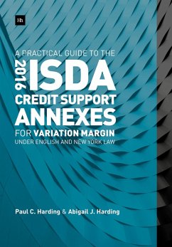 A Practical Guide to the 2016 ISDA Credit Support Annexes For Variation Margin under English and New York Law (eBook, ePUB) - Harding, Paul; Harding, Abigail
