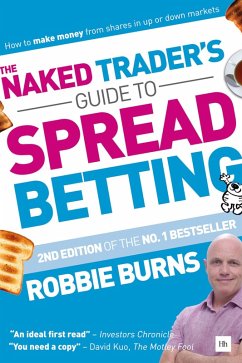The Naked Trader's Guide to Spread Betting (eBook, ePUB) - Burns, Robbie
