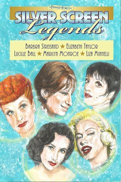 Female Force: Silver Screen Legends: Barbra Streisand, Elizabeth Taylor, Lucille Ball, Marilyn Monroe and Liza Minnelli (eBook, PDF) - Blundell, John