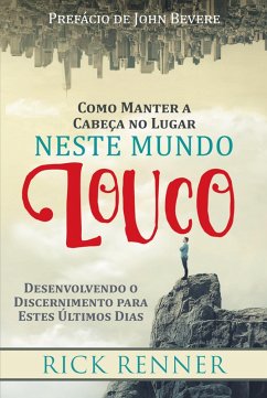 Como Manter a Cabeça no Lugar Neste Mundo Louco (eBook, ePUB) - Renner, Rick