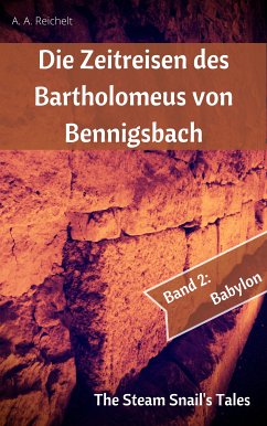 Die Zeitreisen des Bartholomeus von Bennigsbach (eBook, ePUB) - Reichelt, A. A.