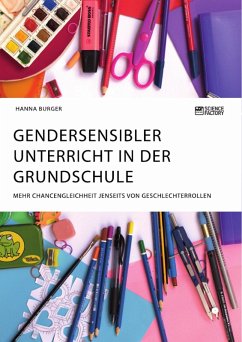 Gendersensibler Unterricht in der Grundschule. Mehr Chancengleichheit jenseits von Geschlechterrollen (eBook, PDF)