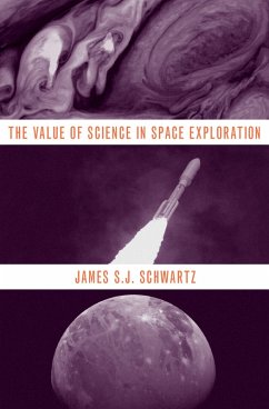 The Value of Science in Space Exploration (eBook, ePUB) - Schwartz, James S. J.