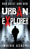 Der Geist und der Urban Explorer (eBook, ePUB)