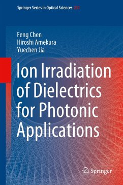 Ion Irradiation of Dielectrics for Photonic Applications - Chen, Feng;Amekura, Hiroshi;Jia, Yuechen