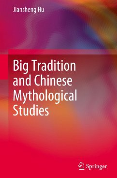 Big Tradition and Chinese Mythological Studies - Hu, Jiansheng