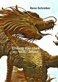 Chiang Kai-shek Der weiße Diktator - Schreiber, Rene