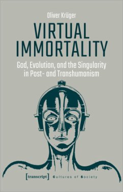 Virtual Immortality - God, Evolution, and the Singularity in Post- and Transhumanism - Krüger, Oliver