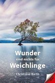 Wunder sind nichts für Weichlinge Wunder sind nichts für Weichlinge