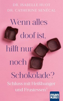 Wenn alles doof ist, hilft nur noch Schokolade? - Huot, Isabelle;Senécal, Catherine