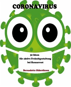 Coronavirus: 30 Ideen für aktive Freizeitgestaltung bei Hausarrest (eBook, ePUB) - Olderdissen, Bernadette