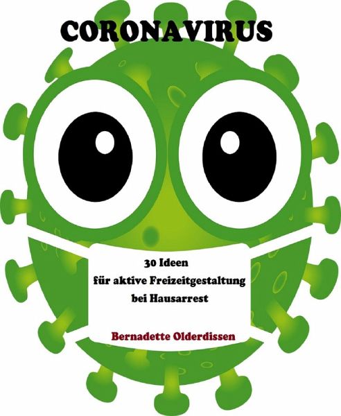 Coronavirus: 30 Ideen für aktive Freizeitgestaltung bei Hausarrest (eBook, ePUB) Coronavirus: 30 Ideen für aktive Freizeitgestaltung bei Hausarrest (eBook, ePUB)