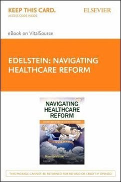 Navigating Healthcare Reform - Elsevier eBook on Vitalsource (Retail Access Card): An Insider's Guide for Nurses and Allied Health Professionals - Edelstein, Peter