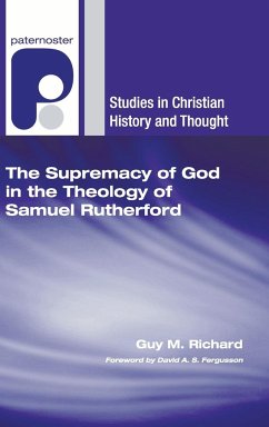 The Supremacy of God in the Theology of Samuel Rutherford