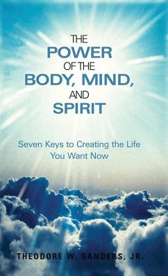 The Power of the Body, Mind, and Spirit - Sanders Jr., Theodore W.