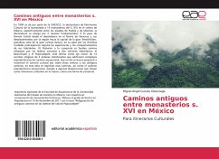 Caminos antiguos entre monasterios s. XVI en México - Cuevas Olascoaga, Miguel Ángel