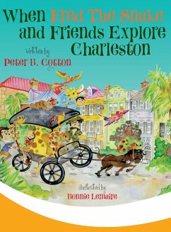 When Fred the Snake and Friends Explore Charleston - Cotton, Peter B.; Bonnie, Lemaire