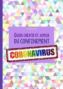 Guide créatif et joyeux du confinement CORONAVIRUS - Leconte, Pascale