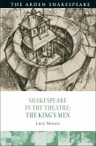 Shakespeare in the Theatre: The King's Men (eBook, ePUB)