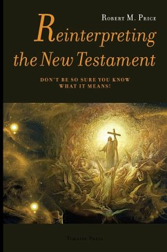 Reinterpreting the New Testament - Price, Robert McNair
