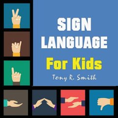 Sign Language for Kids - Smith, Tony R