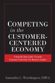 Competing in the Customer-Centered Economy