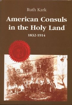 American Consuls in the Holy Land, 1832-1914 - Kark, Ruth