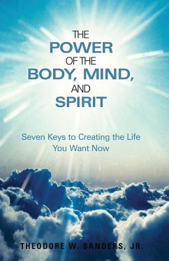 The Power of the Body, Mind, and Spirit - Sanders Jr., Theodore W.