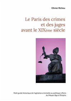 Le Paris des crimes et des juges avant le XIXème - Richou, Olivier