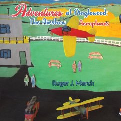 Adventures at Dinglewood: The Airshow Aeroplanes - March, Roger J.