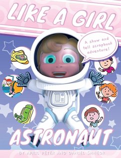 Like A Girl: Astronaut - Peter, April; Shneor, Daniel