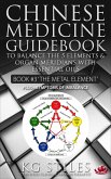 Chinese Medicine Guidebook Essential Oils to Balance the Metal Element & Organ Meridians (5 Element) (eBook, ePUB) Chinese Medicine Guidebook Essential Oils to Balance the Metal Element & Organ Meridians (5 Element) (eBook, ePUB)