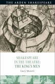 Shakespeare in the Theatre: The King's Men (eBook, PDF)