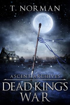 Dead King's War (Ascent Archives, #2) (eBook, ePUB) - Norman, T.