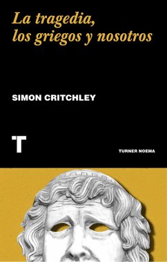 La tragedia, los griegos y nosotros (eBook, ePUB) - Critchley, Simon