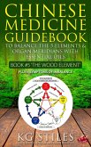 Chinese Medicine Guidebook Essential Oils to Balance the Wood Element & Organ Meridians (5 Element Series) (eBook, ePUB)