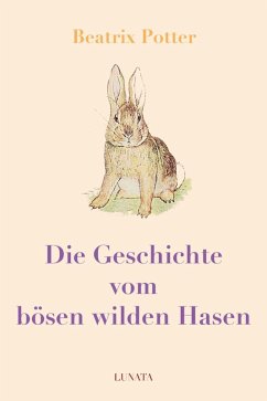 Die Geschichte vom bösen wilden Hasen (eBook, ePUB) - Potter, Beatrix