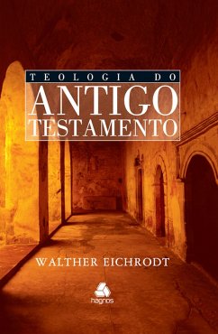 Teologia do Antigo Testamento (eBook, ePUB) - Eichrodt, Walther