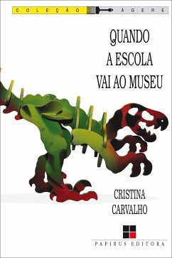 Quando a escola vai ao museu (eBook, ePUB) - Carvalho, Cristina