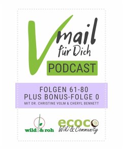 Vmail Für Dich Podcast - Serie 4: Folgen 61 - 80 plus Folge 0 von wild&roh und ecoco (eBook, ePUB) - Bennett, Cheryl; Christine Volm, Dr.