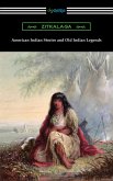American Indian Stories and Old Indian Legends (eBook, ePUB) American Indian Stories and Old Indian Legends (eBook, ePUB)